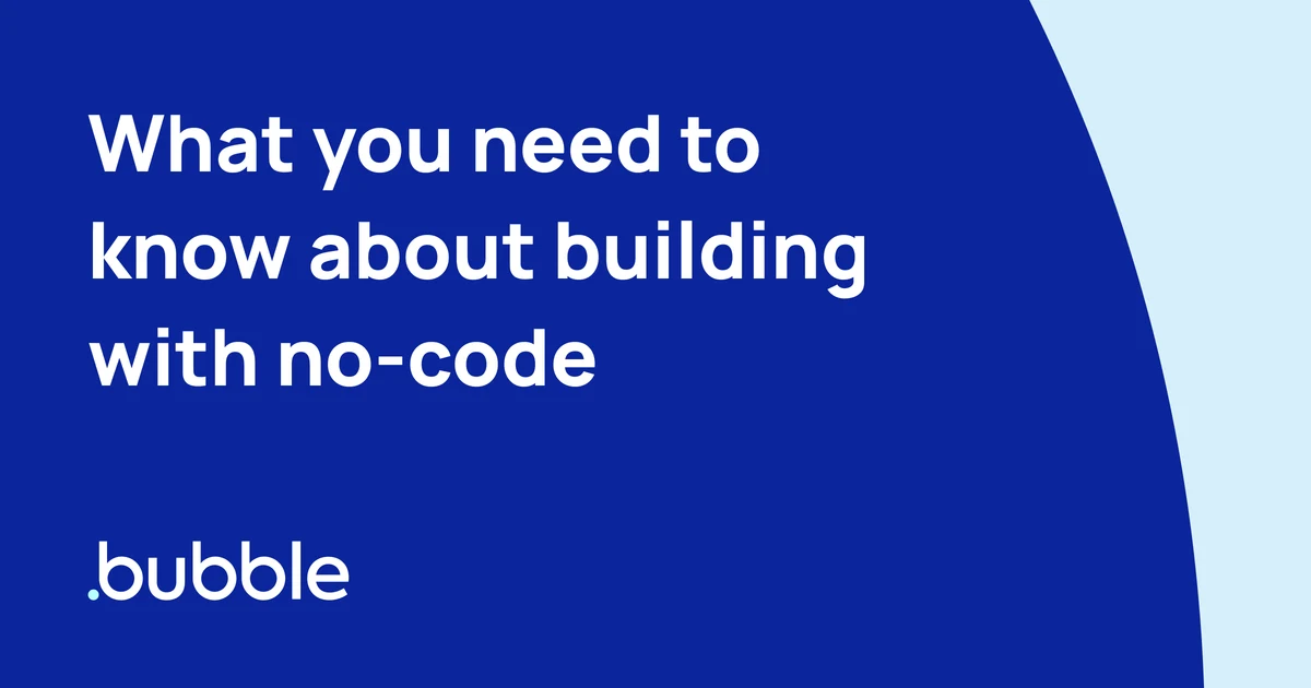 Bubble OG image: Bubble Blog | What you need to know about building with no-code