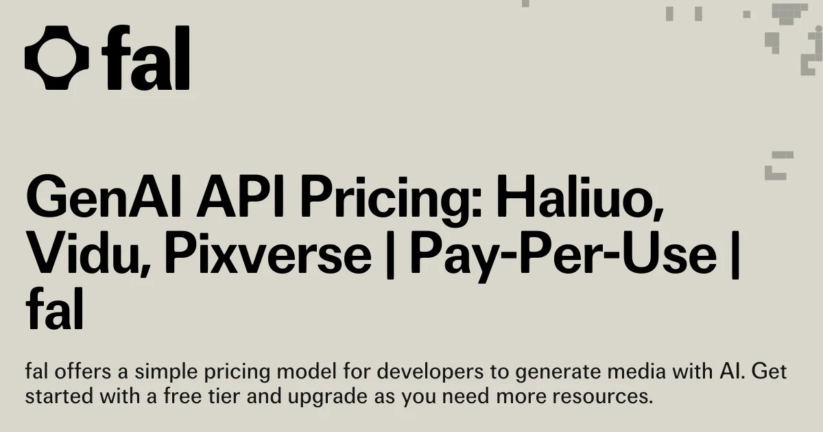 fal OG image: GenAI API Pricing: Haliuo, Vidu, Pixverse | Pay-Per-Use | fal