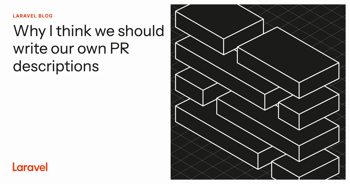 Laravel OG image: Why I think we should write our own PR descriptions | Laravel - The clean stack for Artisans and agents