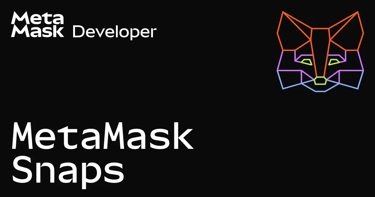 MetaMask OG image: MetaMask Developer - Extend MetaMask by building Snaps | MetaMask