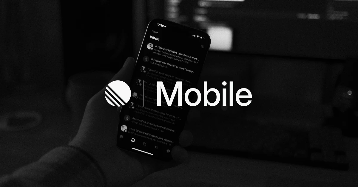 Linear OG image: Linear Mobile – Available for iOS and Android