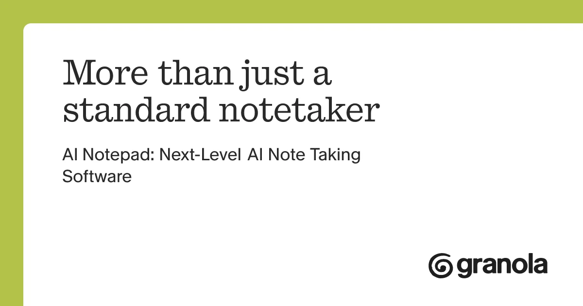 Granola OG image: AI Notepad: Next-Level AI Note Taking Software | Granola