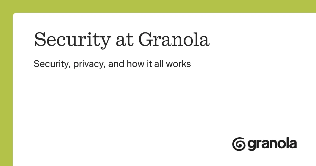 Granola OG image: Security at Granola