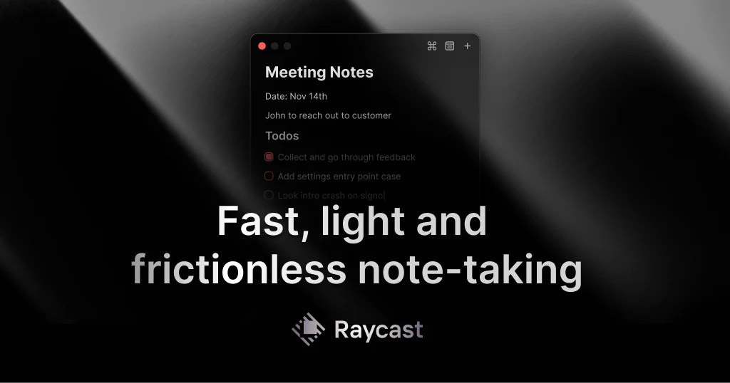 Raycast OG image: Raycast Notes - Fast, light and frictionless note-taking