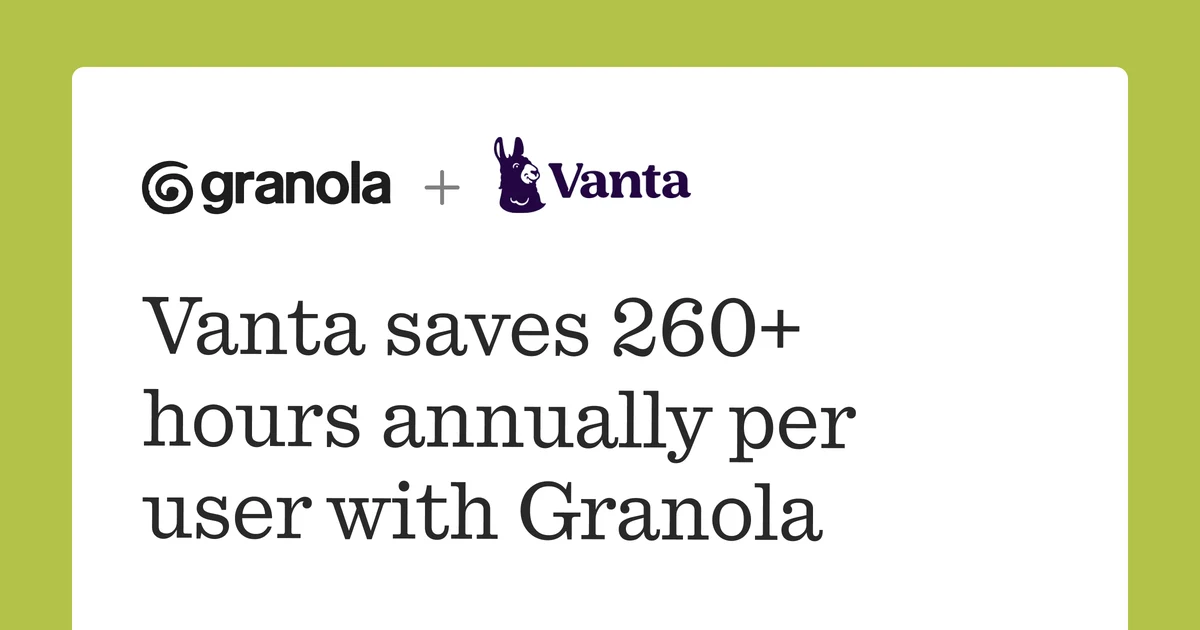 Vanta saves 260+ hours annually per user with Granola — public x-twitter post media curated for social post design inspiration.