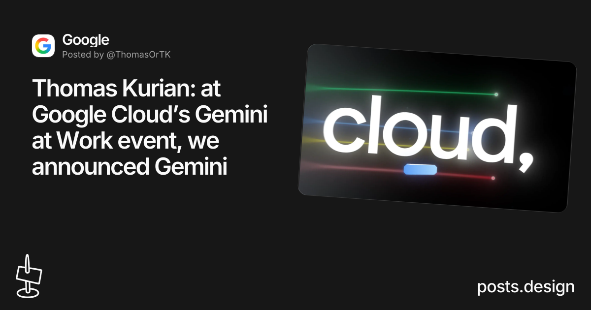 at Google Cloud’s Gemini at Work event, we announced Gemini — social ...