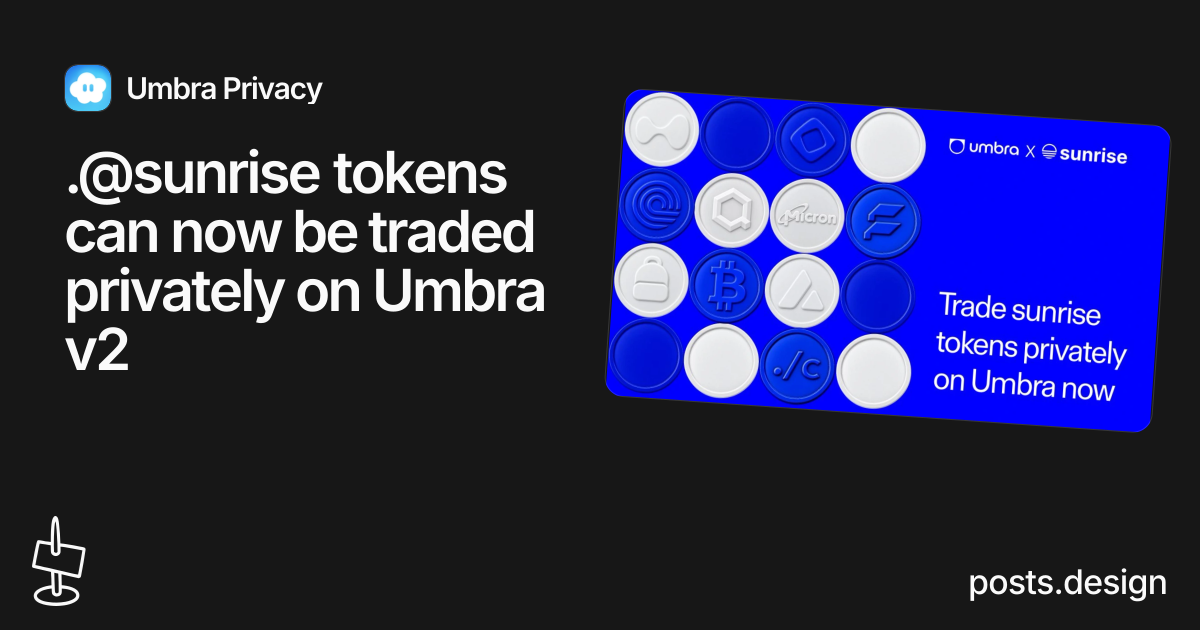 Umbra Privacy: .@sunrise tokens can now be traded privately on Umbra v2 ...